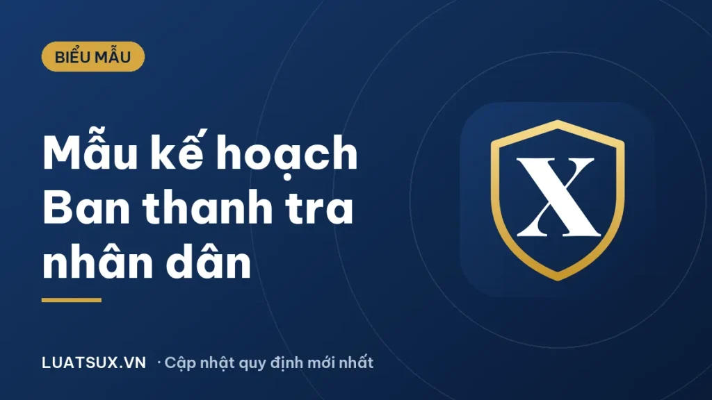 Mẫu kế hoạch Ban thanh tra nhân dân xã, phường 2026