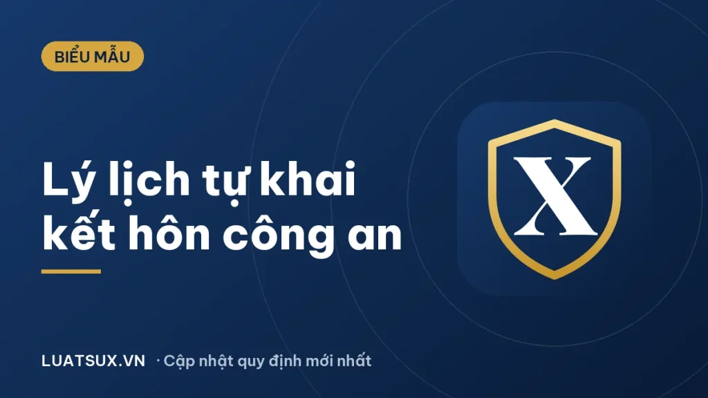 Mẫu lý lịch tự khai kết hôn với công an và cách viết 2026