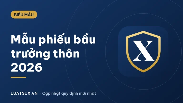 Mẫu phiếu bầu cử trưởng thôn mới nhất 2026 (kèm hướng dẫn)