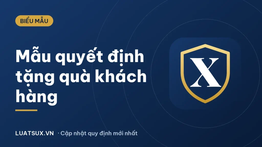 Mẫu quyết định tặng quà cho khách hàng 2026 và cách lập
