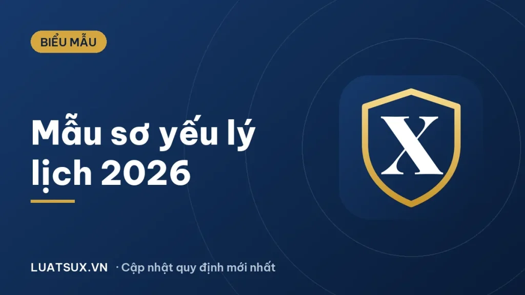 Sơ yếu lý lịch: mẫu tự thuật mới nhất 2026 và cách điền
