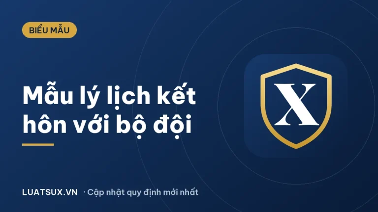Mẫu sơ yếu lý lịch kết hôn với bộ đội 2026 (tải, hướng dẫn điền)