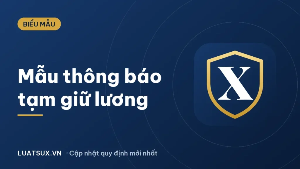 Mẫu thông báo tạm giữ lương mới nhất 2026 và lưu ý pháp lý