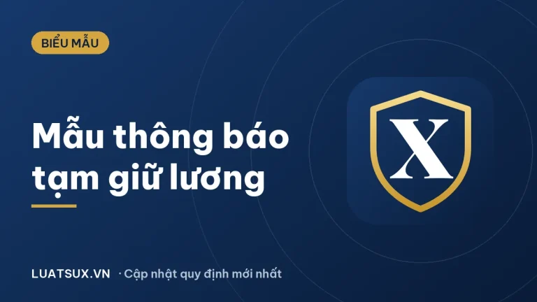 Mẫu thông báo tạm giữ lương mới nhất 2026 và lưu ý pháp lý
