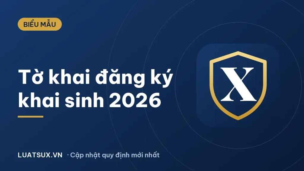 Tờ khai đăng ký khai sinh: mẫu mới nhất 2026 và cách điền