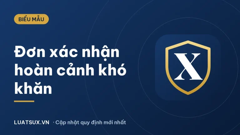 Đơn xin xác nhận hoàn cảnh khó khăn: mẫu mới nhất 2026