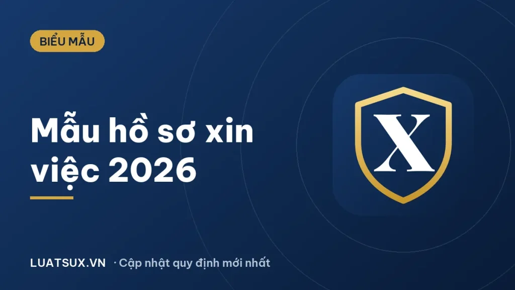 Mẫu hồ sơ xin việc làm công ty 2026: đầy đủ, mới nhất