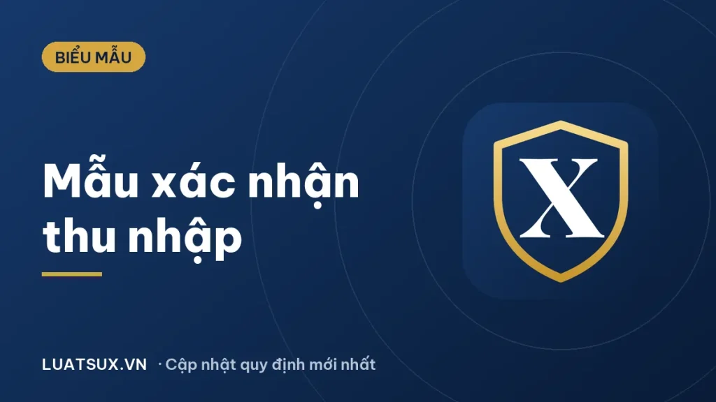 Mẫu xác nhận thu nhập vay vốn ngân hàng 2026 (xác nhận lương)