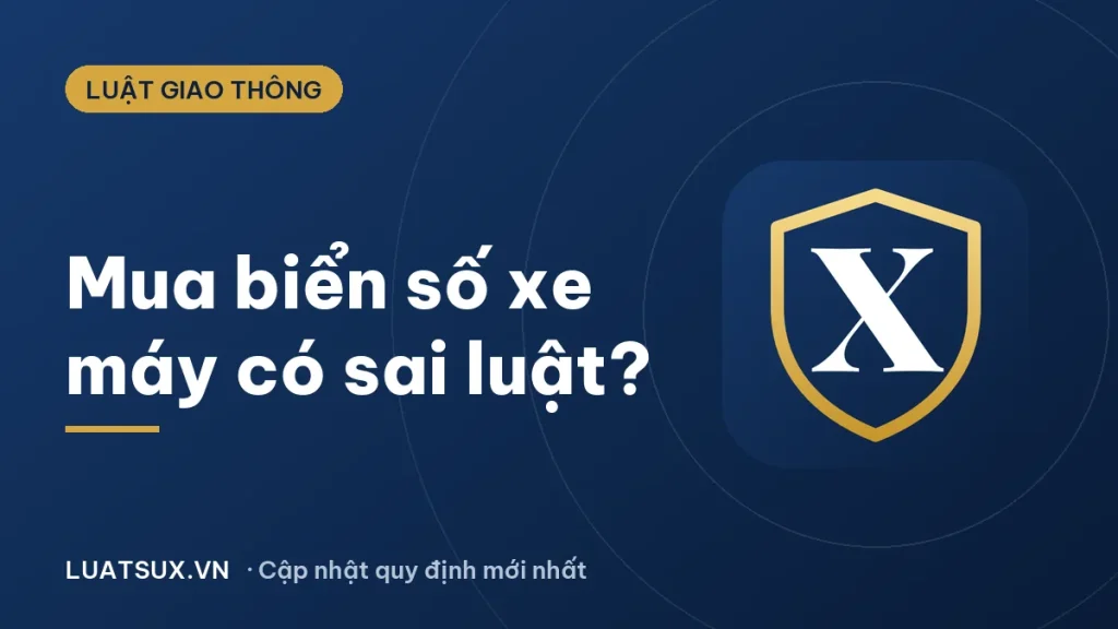 Mua biển số xe máy có đúng luật không? Mức phạt mới 2026