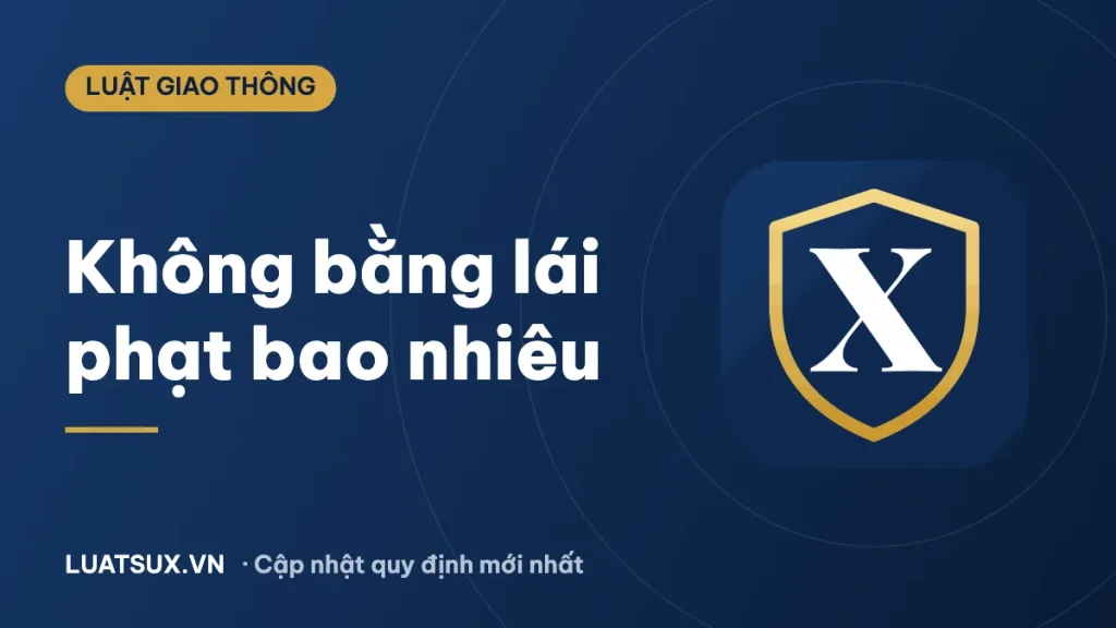 Không bằng lái xe máy phạt bao nhiêu? Mức phạt mới 2026