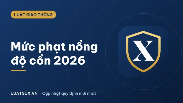 Mức phạt nồng độ cồn xe máy, ô tô mới nhất 2026