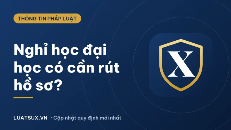Nghỉ học đại học có cần rút hồ sơ không? Quy định 2026