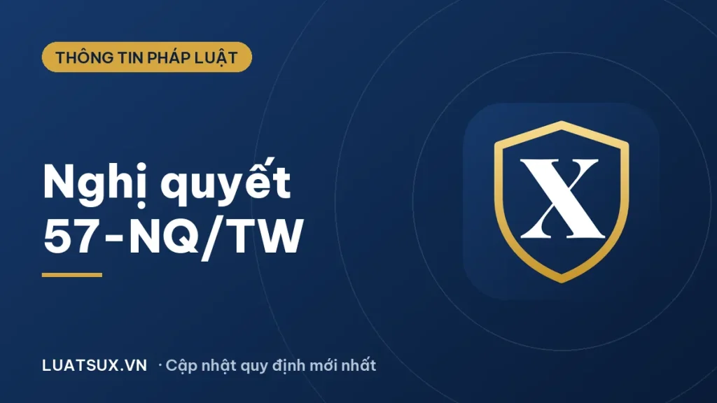 Nghị quyết 57-NQ/TW: nội dung chính, mục tiêu và hiệu lực 2026