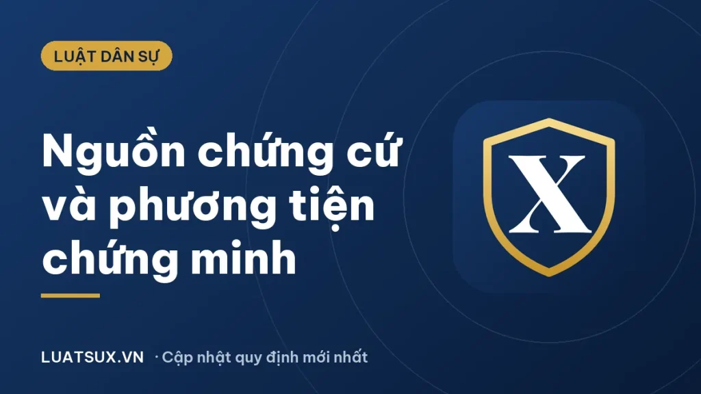 Phân biệt nguồn chứng cứ và phương tiện chứng minh trong TTDS