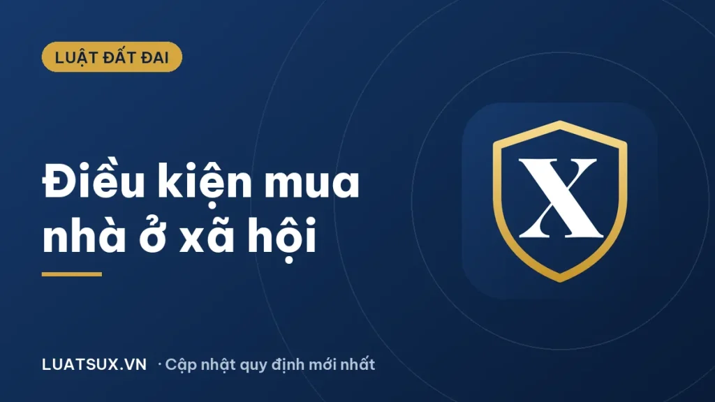 Nhà ở xã hội: điều kiện, đối tượng và thủ tục mua mới nhất 2026