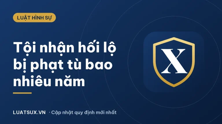 Tội nhận hối lộ bị phạt bao nhiêu năm tù? Điều 354 BLHS 2026