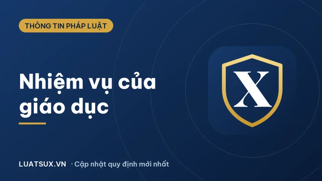 Nhiệm vụ giáo dục là gì? Quy định mới nhất 2026