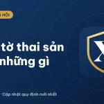 Nộp giấy tờ thai sản gồm những gì? Hồ sơ mới nhất 2026