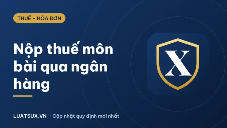 Nộp thuế môn bài qua ngân hàng: hướng dẫn mới nhất 2026