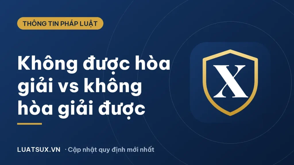 Phân biệt hòa giải không được và không được hòa giải
