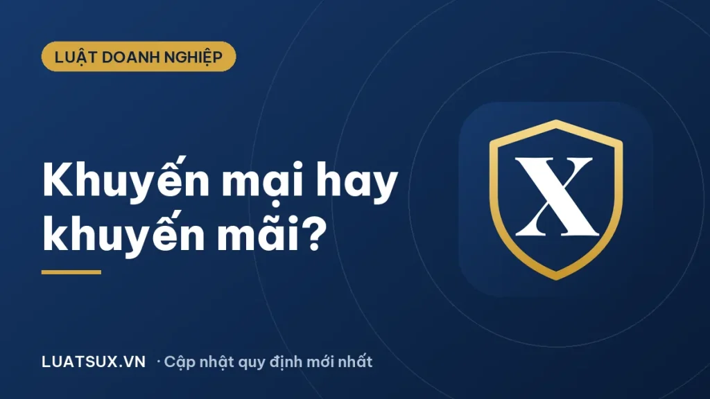 Khuyến mại và khuyến mãi: Từ nào đúng? Phân biệt 2026