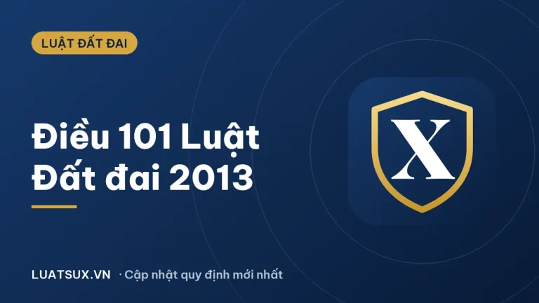 Điều 101 Luật Đất đai 2013: Nội dung và quy định mới 2026