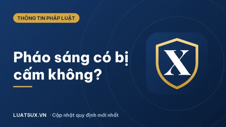 Pháo sáng có bị cấm không? Quy định và mức phạt 2026