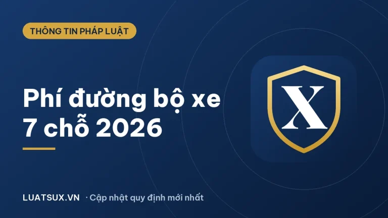 Phí đường bộ xe 7 chỗ 2026 bao nhiêu tiền một năm?