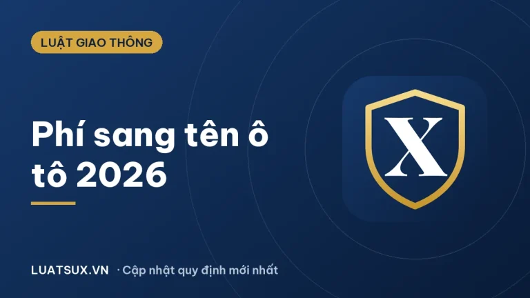 Phí sang tên ô tô 2026: Lệ phí trước bạ và các khoản phải nộp