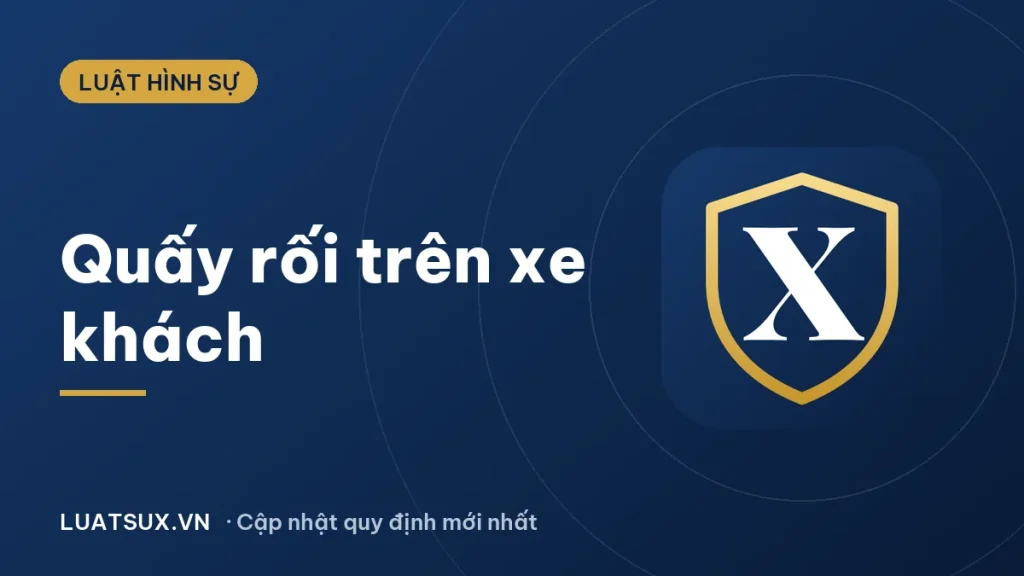 Quấy rối, chụp ảnh trên xe khách bị xử lý thế nào (2026)