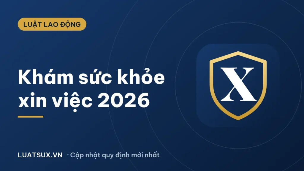 Khám sức khỏe xin việc 2026: quy định, hồ sơ, thời hạn