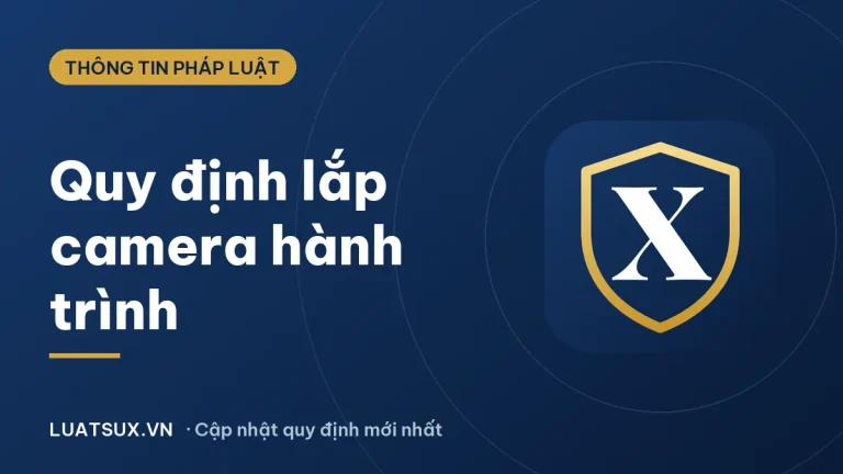Quy định lắp camera hành trình: xe nào bắt buộc, mức phạt 2026