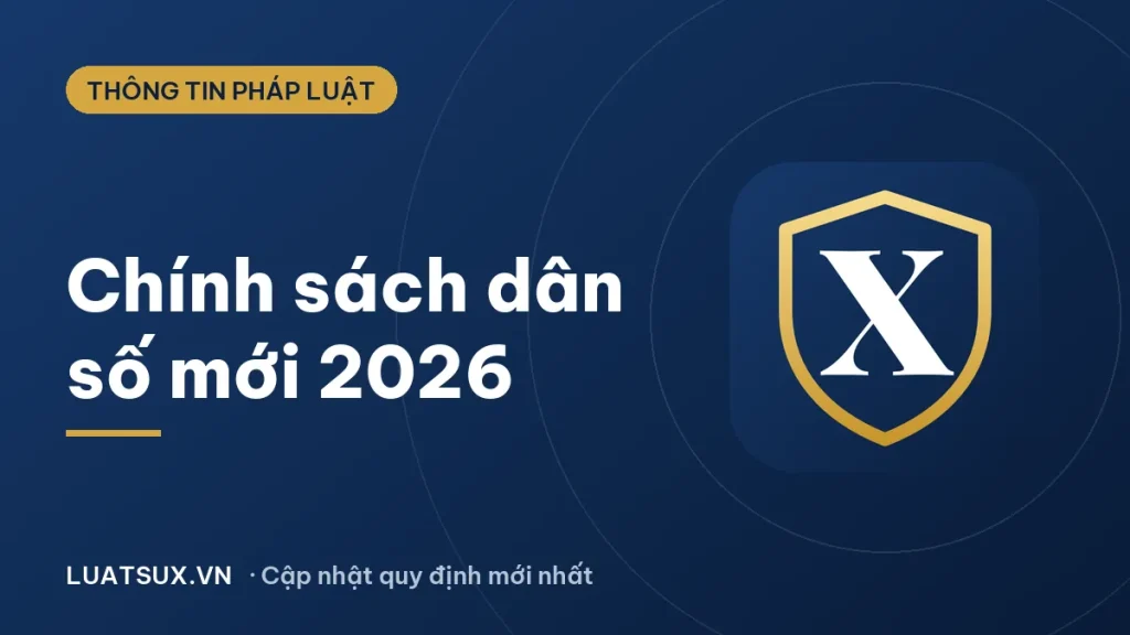 Chính sách dân số mới nhất 2026: Luật Dân số và quyền lợi