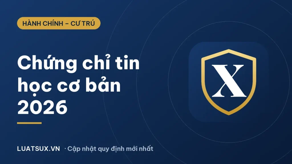 Chứng chỉ tin học cơ bản 2026: Quy định mới nhất