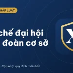 Quy chế đại hội công đoàn cơ sở: quy định và mẫu mới nhất 2026