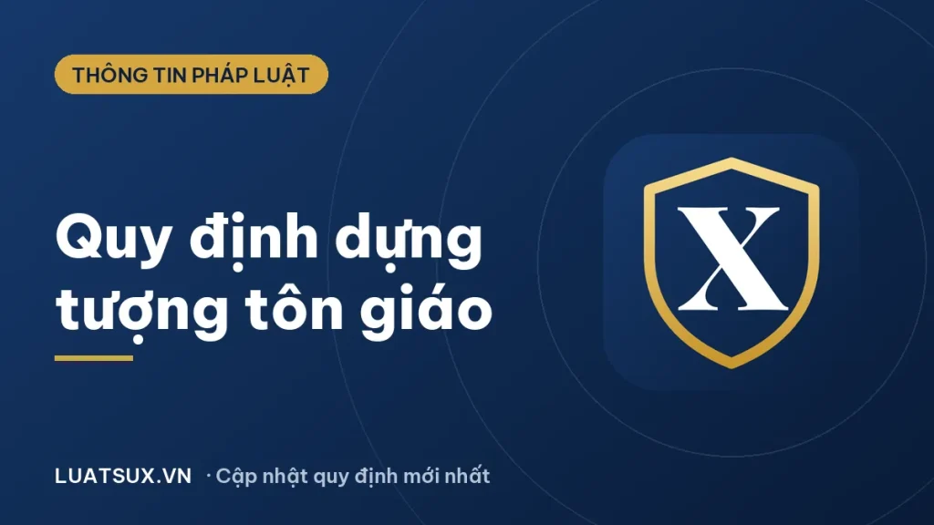 Quy định về dựng tượng tôn giáo: có phải xin phép không (2026)