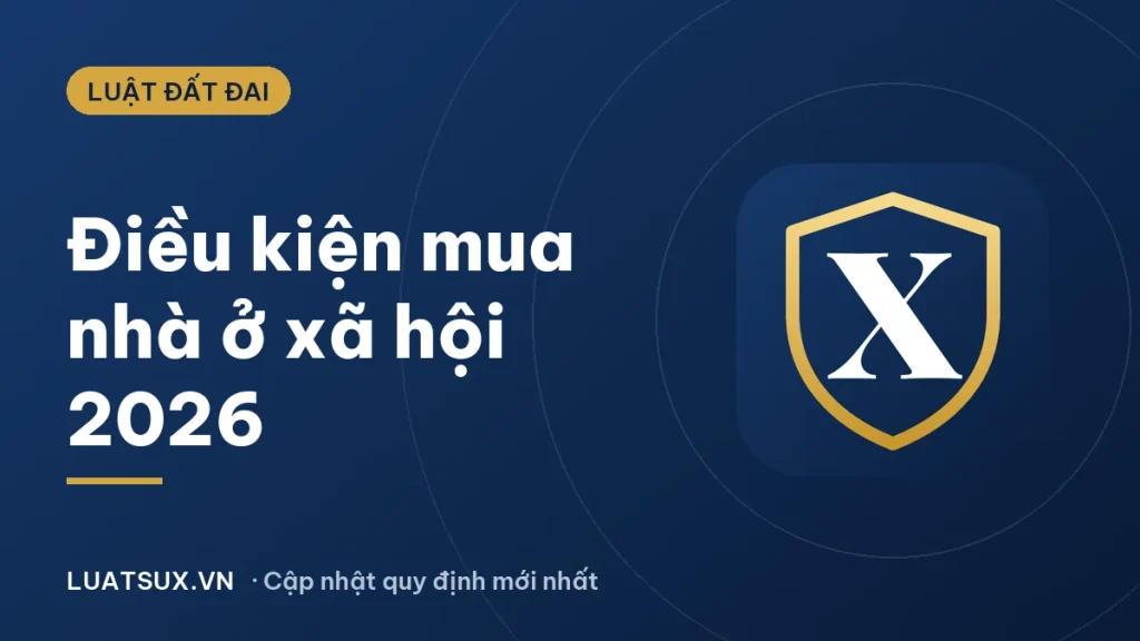 Điều kiện mua nhà ở xã hội 2026: đối tượng, thu nhập, hồ sơ