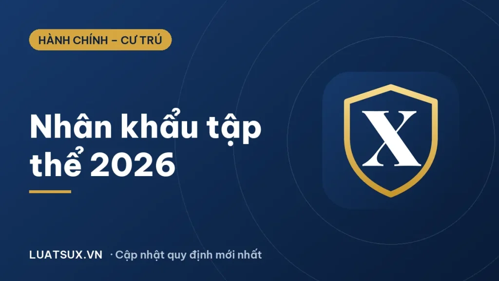 Quy định về nhân khẩu tập thể như thế nào theo luật cư trú 2026