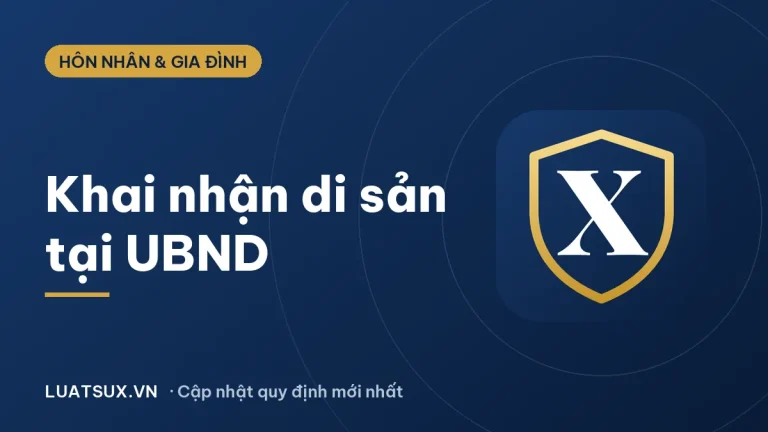 Thủ tục khai nhận di sản thừa kế tại UBND xã, phường 2026