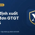 Hóa đơn giá trị gia tăng: quy định xuất hóa đơn mới nhất 2026
