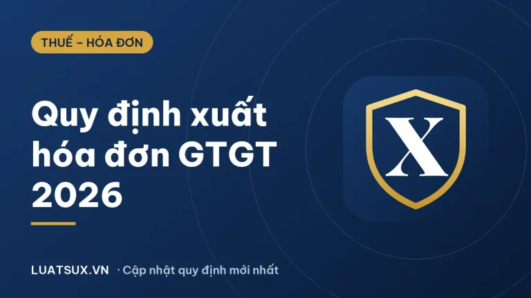 Hóa đơn giá trị gia tăng: quy định xuất hóa đơn mới nhất 2026