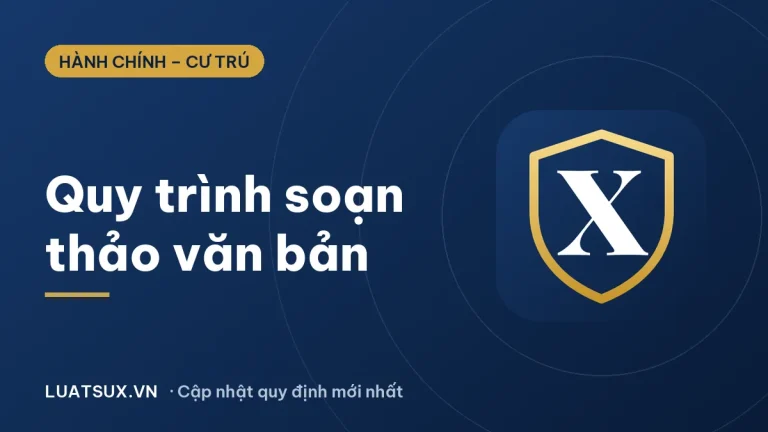 Quy trình soạn thảo văn bản hành chính theo quy định 2026