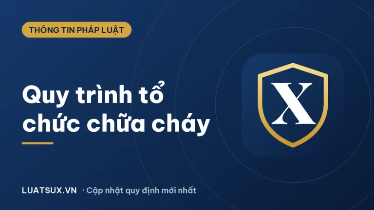 Quy trình tổ chức chữa cháy mới nhất 2026: các bước và người chỉ huy
