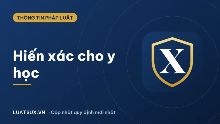 Hiến xác cho y học: điều kiện, thủ tục, quyền lợi 2026
