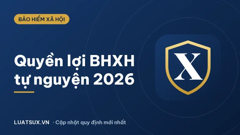 Quyền lợi bảo hiểm xã hội tự nguyện 2026: Được hưởng gì?