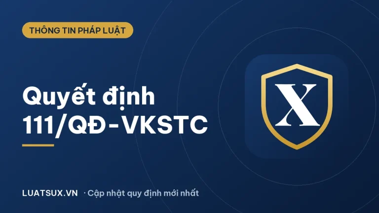 Quyết định 111/QĐ-VKSTC ngày 17/04/2020: Nội dung, hiệu lực 2026