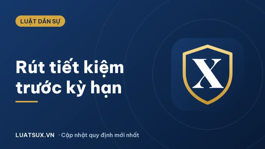 Rút tiền tiết kiệm trước kỳ hạn có được lãi không? Mới 2026