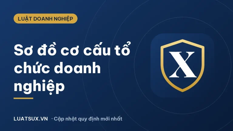 Cơ cấu tổ chức doanh nghiệp: sơ đồ các loại hình mới nhất 2026