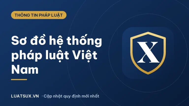 Hệ thống pháp luật Việt Nam gồm những gì? Sơ đồ mới 2026