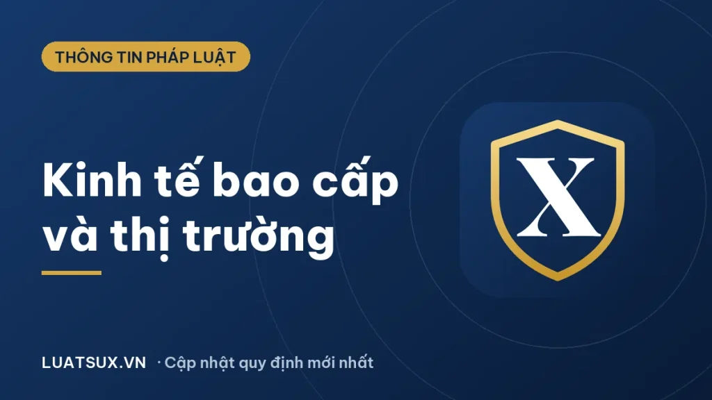 Kinh tế thời bao cấp ở Việt Nam: So sánh với kinh tế thị trường